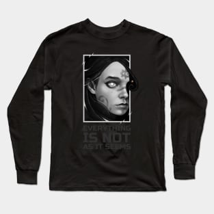 EVERYTHING IS NOT AS IT SEEMS Long Sleeve T-Shirt